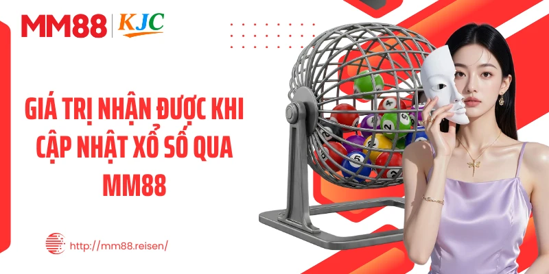 Giá trị nhận được khi cập nhật xổ số qua MM88