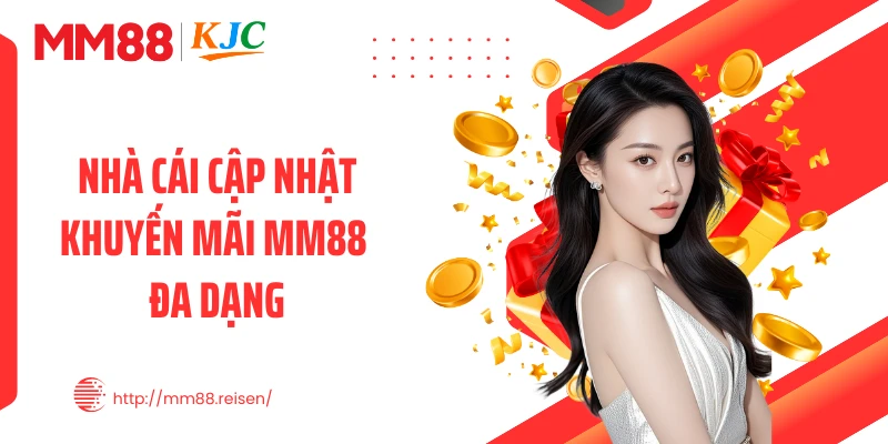 Nhà cái cập nhật khuyến mãi MM88 đa dạng
