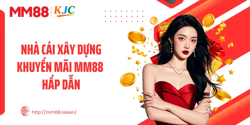 Nhà cái xây dựng khuyến mãi MM88 hấp dẫn