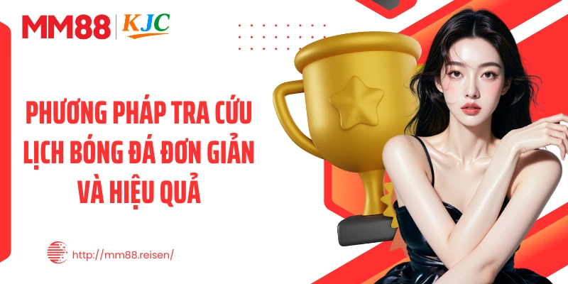Phương pháp tra cứu lịch bóng đá đơn giản và hiệu quả